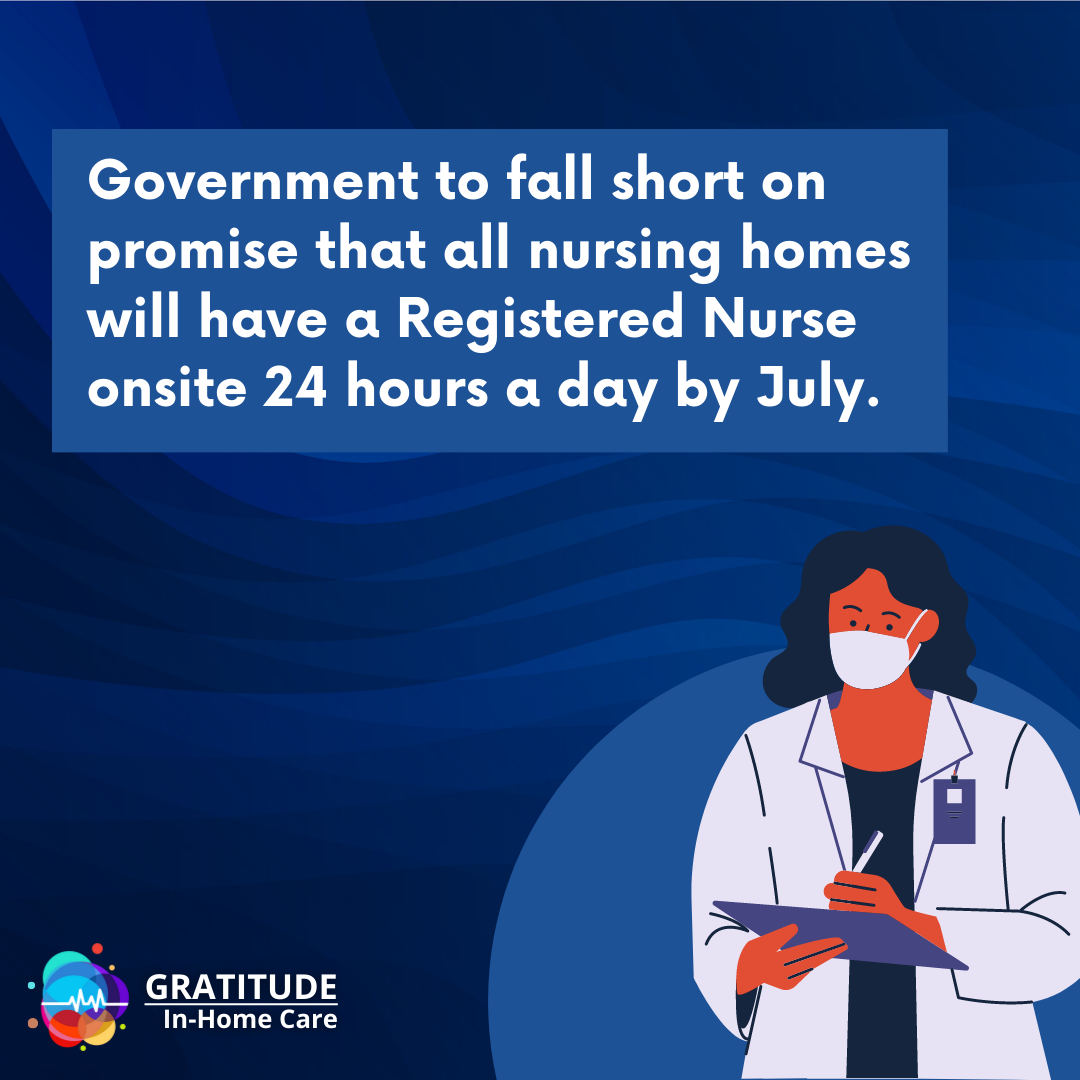 The government admits that they will fall short of their promise that all nursing homes will have a registered nurse onsite 24 hours a day by July.