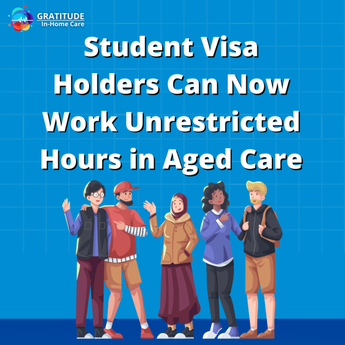 Student Visa Holders Can Now Work Unrestricted Hours in Aged Care